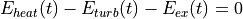 E_{heat}(t) - E_{turb}(t) - E_{ex}(t) = 0