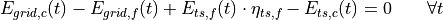 E_{grid,c}(t) - E_{grid,f}(t) + E_{ts,f}(t) \cdot \eta_{ts,f} - E_{ts,c}(t) = 0 \qquad  \forall t
