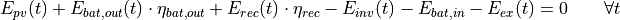 E_{pv}(t) + E_{bat,out}(t) \cdot \eta_{bat,out} + E_{rec}(t) \cdot \eta_{rec} - E_{inv}(t) - E_{bat,in} - E_{ex}(t) = 0 \qquad  \forall t