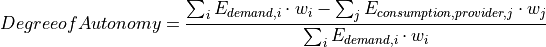 Degree of Autonomy = \frac{\sum_{i} E_{demand,i} \cdot w_i - \sum_{j} E_{consumption,provider,j} \cdot w_j}{\sum_{i} E_{demand,i} \cdot w_i}